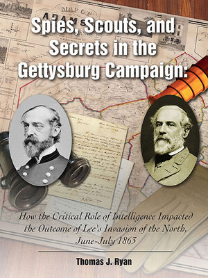 cover image of Spies, Scouts, and Secrets in the Gettysburg Campaign